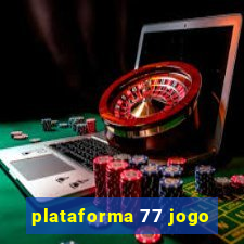 plataforma 77 jogo